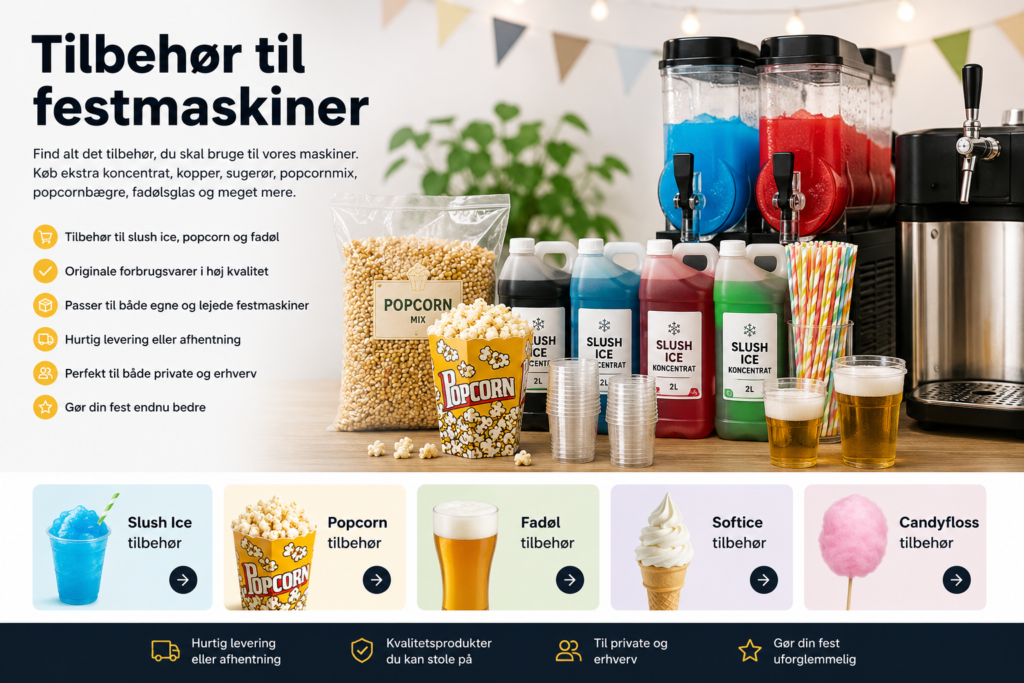 Tilbehør til festmaskiner med slush ice-koncentrat, popcornmix, plastkopper, sugerør, fadølsanlæg og øvrige forbrugsvarer fra Festleje.dk.